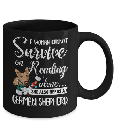 A Woman Cannot Survive On Reading Alone German Shepherd Mug-Coffee Mug-11oz Mug-Black