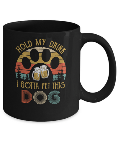 Vintage Hold My Drink I Gotta Pet This Dog Beer Lover Mug-Coffee Mug-11oz Mug-Black