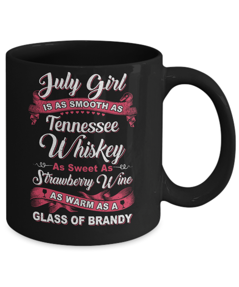 July Girl Is As Smooth As Tennessee Whiskey Birthday Mug-Coffee Mug-11oz Mug-Black