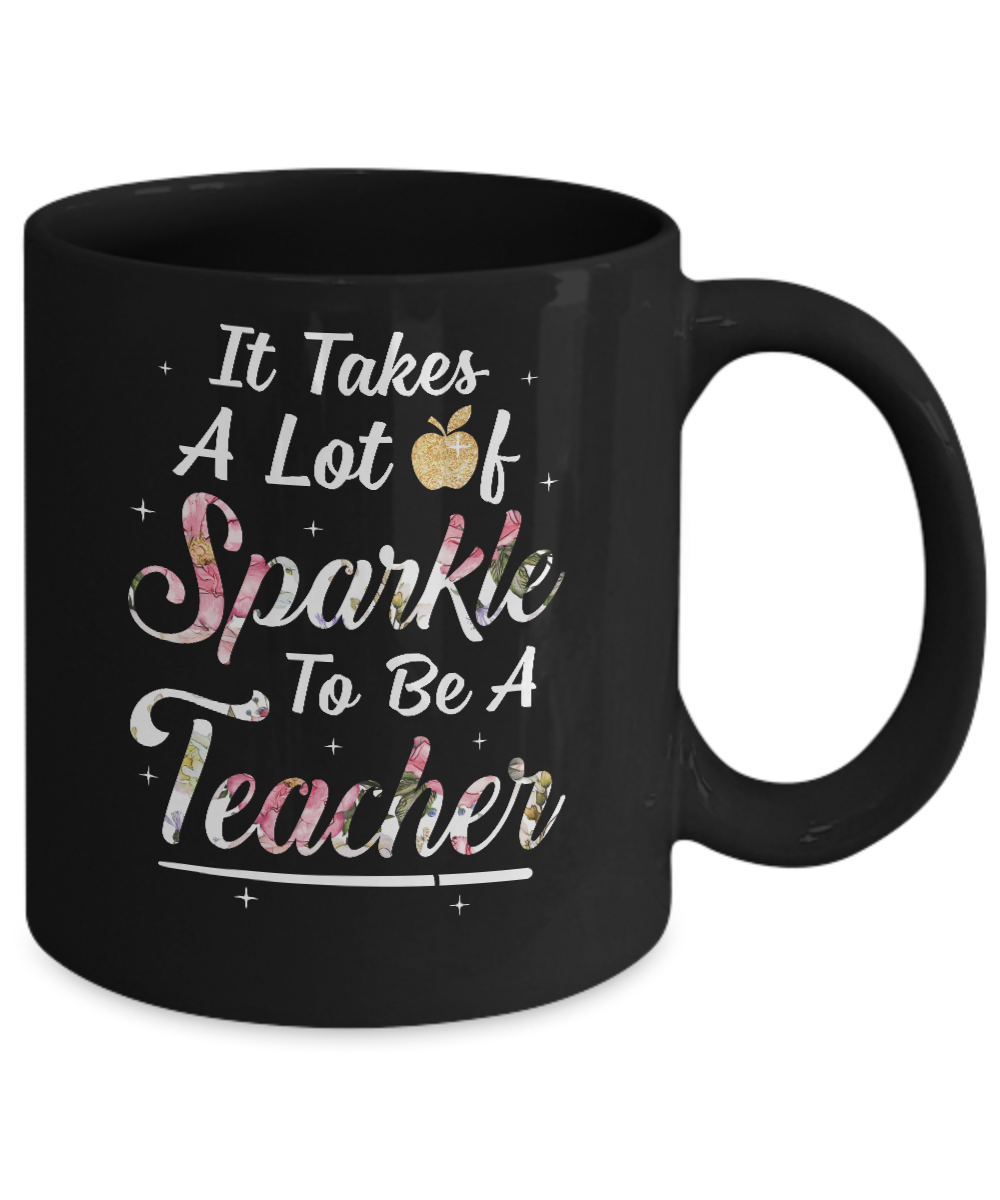 Teaching It Takes A Lot Of Sparkle To Be A Teacher Gift Mug-Coffee Mug-11oz Mug-Black