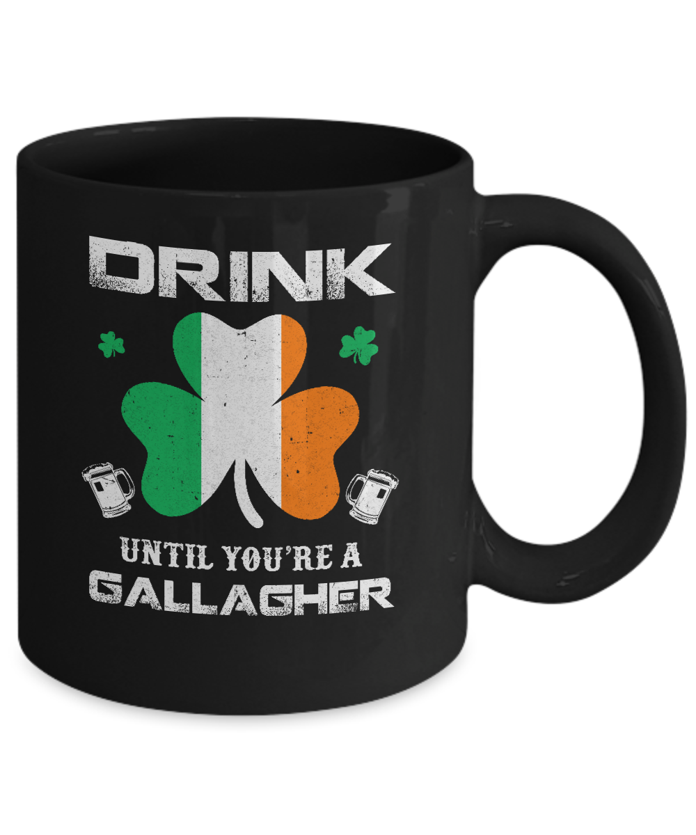 Drink Until You're A Gallagher St Patrick's Day Mug-Coffee Mug-11oz Mug-Black