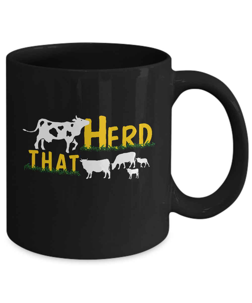 Herd That Cows Cattle Farmer Mug-Coffee Mug-11oz Mug-Black