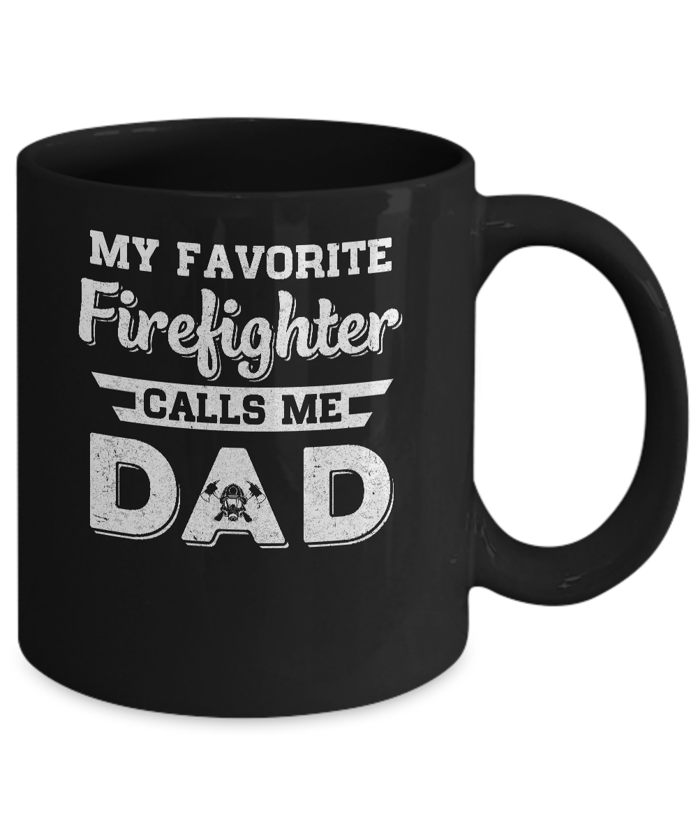 My Favorite Firefighter Calls Me Dad Fathers Day Gifts Mug-Coffee Mug-11oz Mug-Black