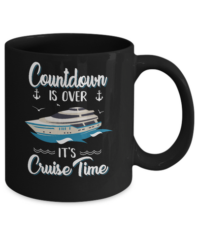Countdown Is Over It's Cruise Time Vacation Mug-Coffee Mug-11oz Mug-Black