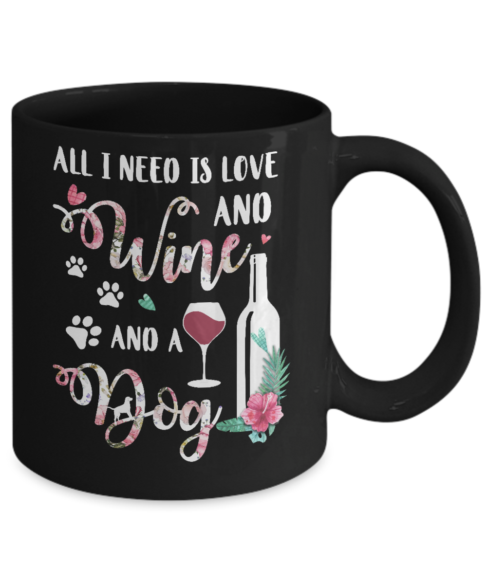All I Need Is Love And Wine And A Dog Mug-Coffee Mug-11oz Mug-Black
