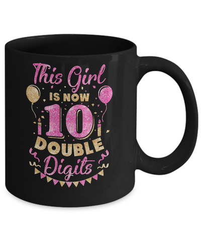 This Girl Is Now 10 Double Digits 10Th Birthday Gift Mug-Coffee Mug-11oz Mug-Black