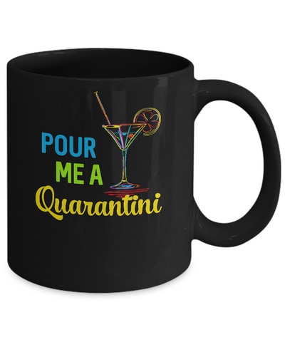 Pour Me A Quarantini Social Distance Quarentine Mug-Coffee Mug-11oz Mug-Black