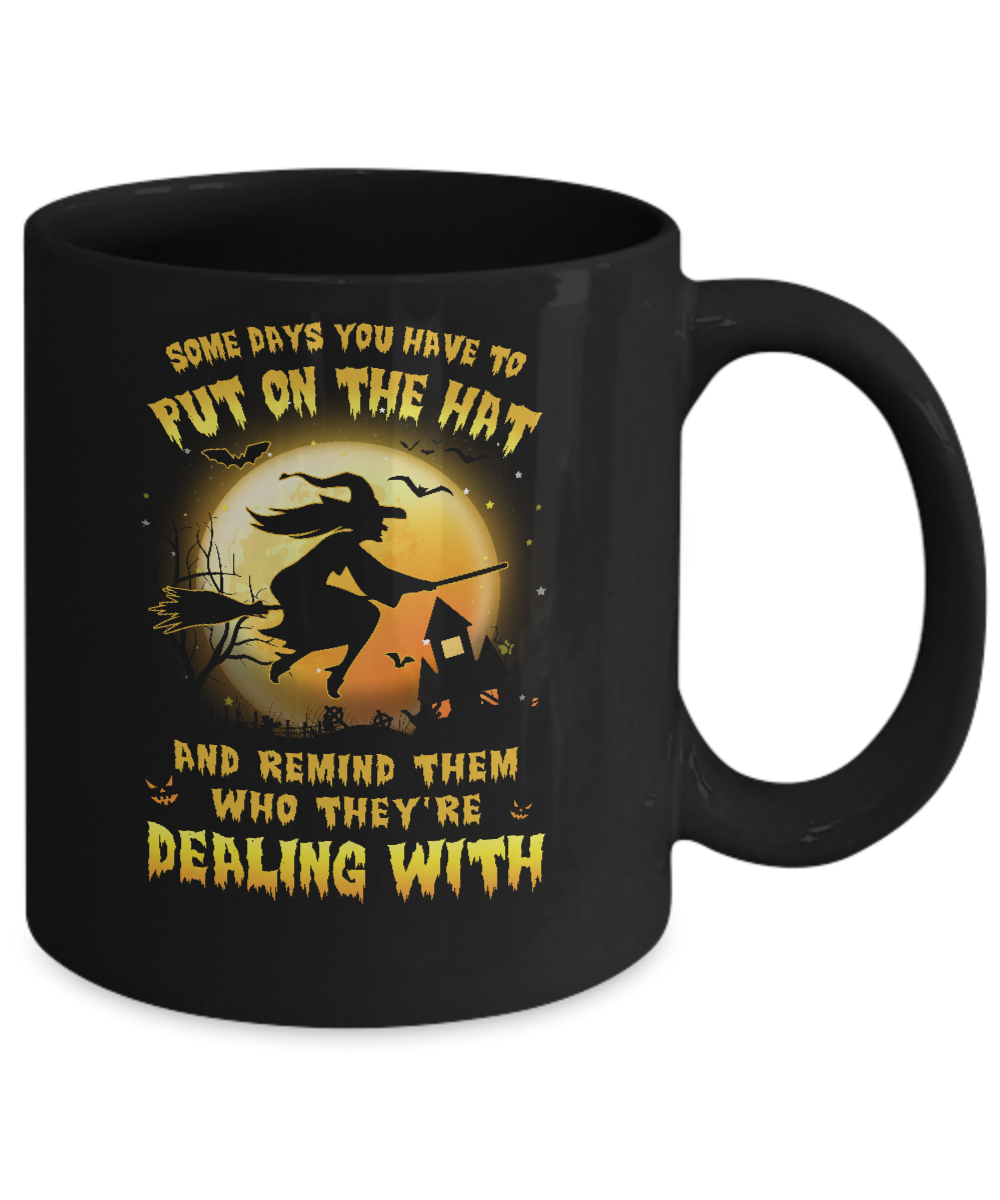 Some Day You Have To Put On The Hat Halloween Witch Mug-Coffee Mug-11oz Mug-Black