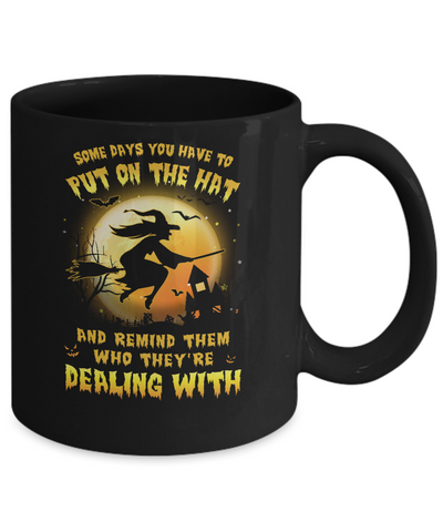 Some Day You Have To Put On The Hat Halloween Witch Mug-Coffee Mug-11oz Mug-Black
