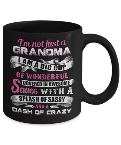 I'm Not Just A Grandma I'm A Big Cup Of Wonderful Mug-Coffee Mug-11oz Mug-Black