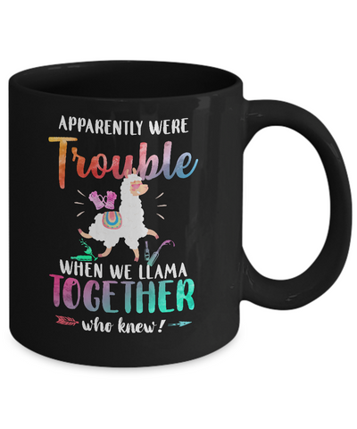 Apparently We're Trouble When We Are Together Llama Mug-Coffee Mug-11oz Mug-Black