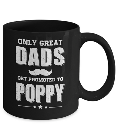 Only Great Dads Get Promoted To Poppy Fathers Day Mug-Coffee Mug-11oz Mug-Black