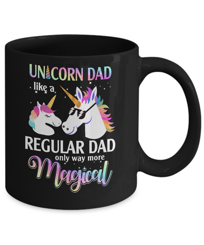 Dadacorn Unicorn Dad Like A Regular Dad Magical Mug-Coffee Mug-11oz Mug-Black