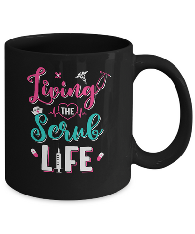 Living The Scrub Life Gift Nurse Mug-Coffee Mug-11oz Mug-Black