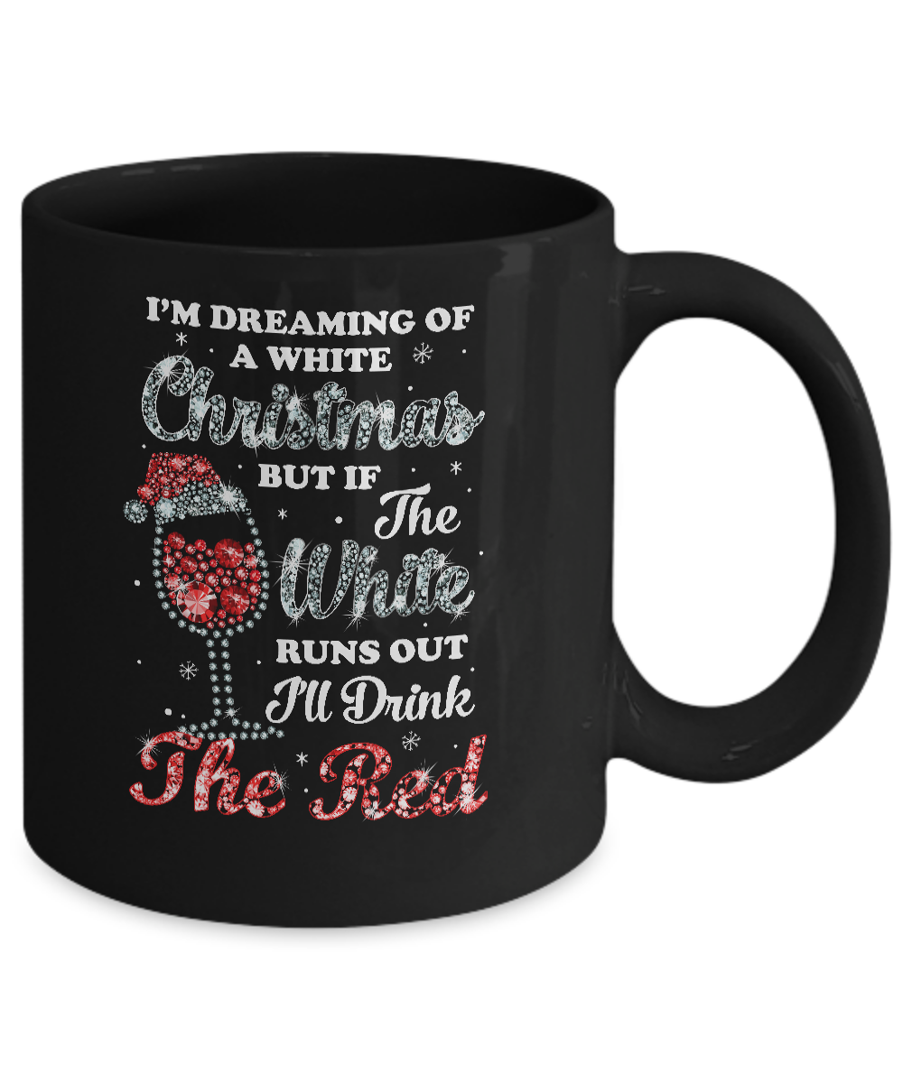 I'm Dreaming Of A White Christmas But Runs Out Wine Mug-Coffee Mug-11oz Mug-Black