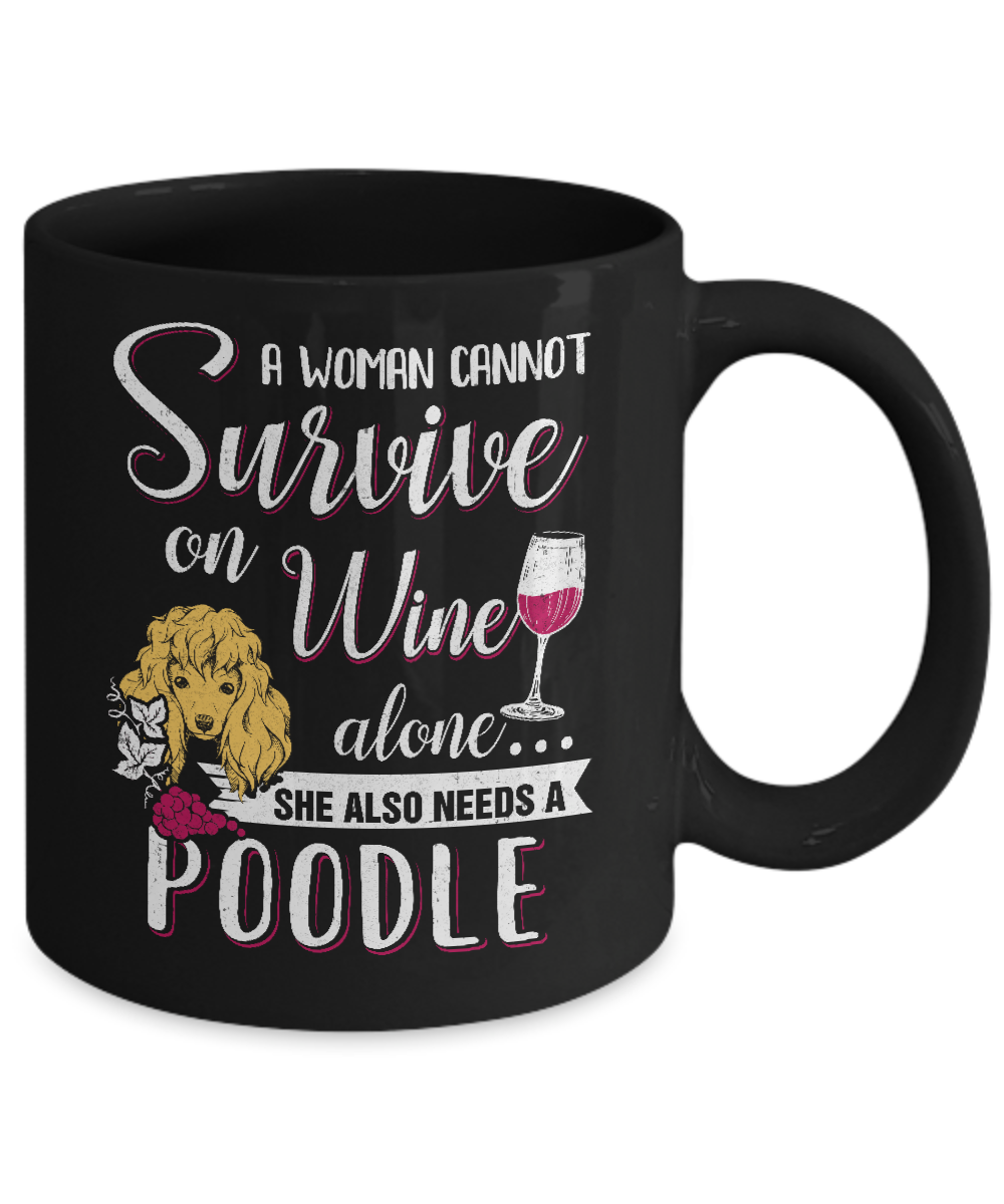 A Woman Can't Survive On Wine Alone Poodle Dog Mug-Coffee Mug-11oz Mug-Black