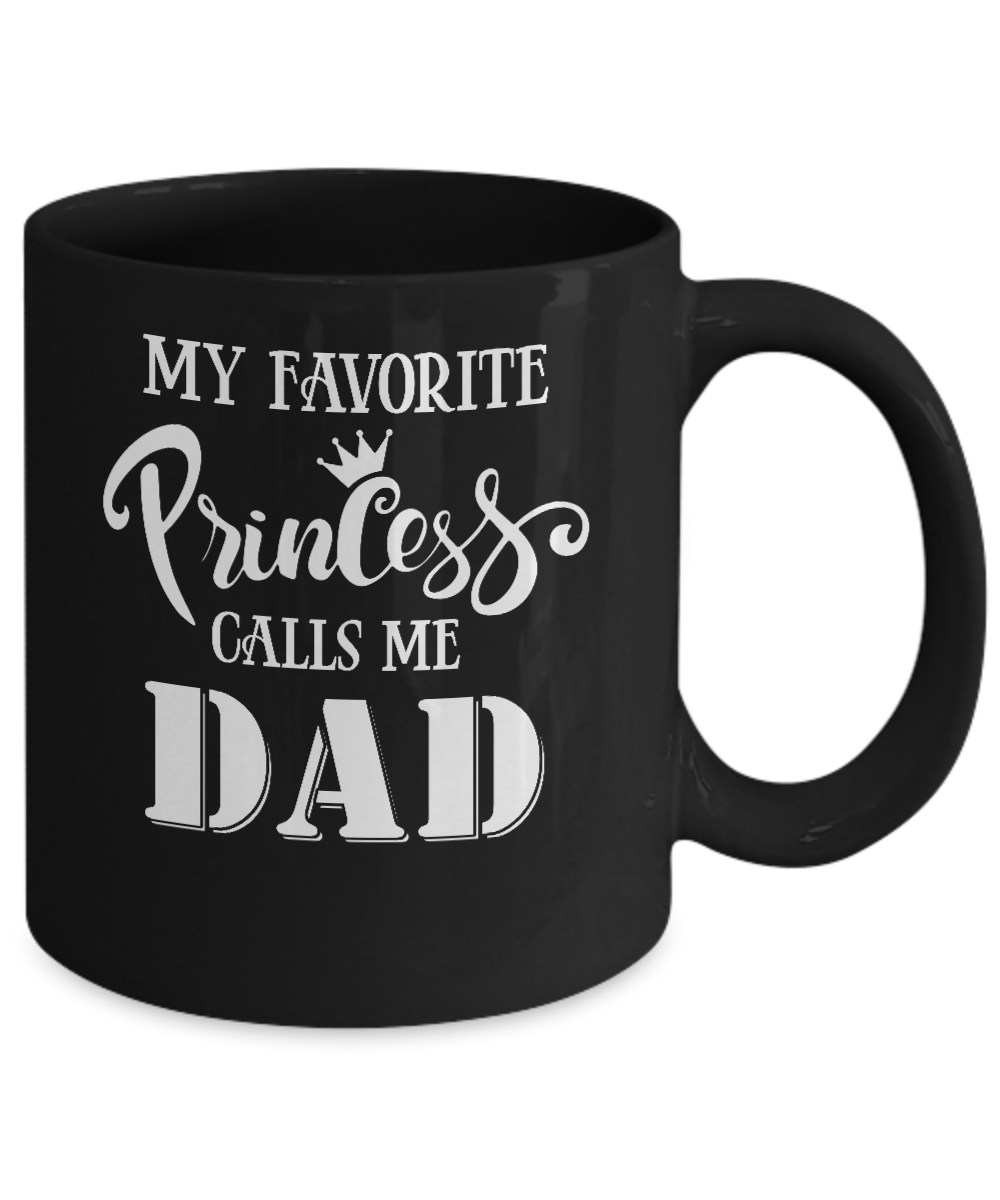 My Favorite Princess Calls Me Dad Mug-Coffee Mug-11oz Mug-Black