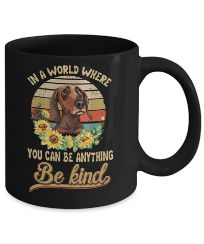 In A World Where You Can Be Anything Be Kind Dachshund Sunflow Mug-Coffee Mug-11oz Mug-Black