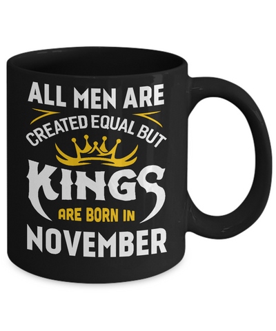 All Men Are Created Equal But Kings Are Born In November Mug-Coffee Mug-11oz Mug-Black