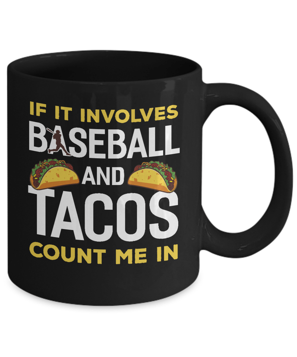 If It Involves Baseball And Tacos Count Me In Mug-Coffee Mug-11oz Mug-Black
