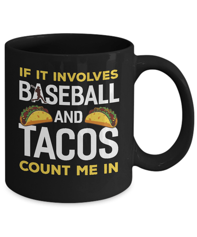 If It Involves Baseball And Tacos Count Me In Mug-Coffee Mug-11oz Mug-Black