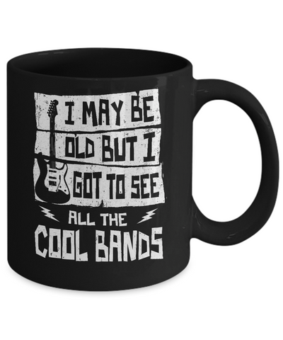 I May Be Old But I Got To See All The Cool Bands Guitar Mug-Coffee Mug-11oz Mug-Black