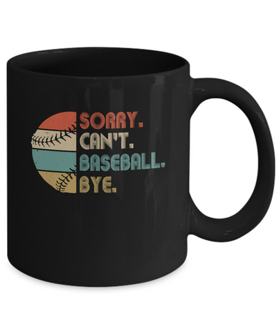 Sorry Can't Baseball Bye Funny Vintage Retro Distressed Gift Mug-Coffee Mug-11oz Mug-Black