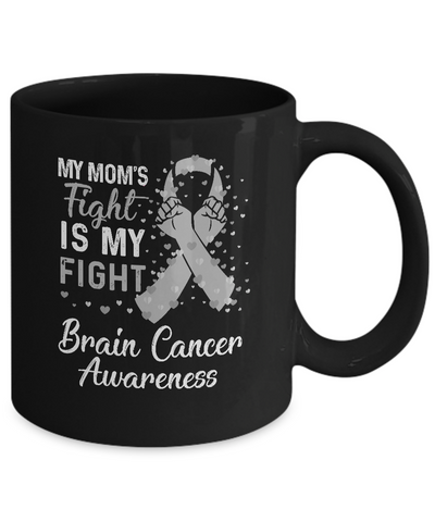 My Mom's Fight Is My Fight Brain Cancer Awareness Mug-Coffee Mug-11oz Mug-Black