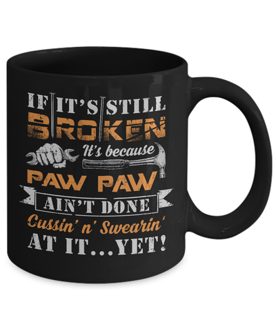 If It's Still Broken It's Because Paw Paw Ain't Done Mug-Coffee Mug-11oz Mug-Black