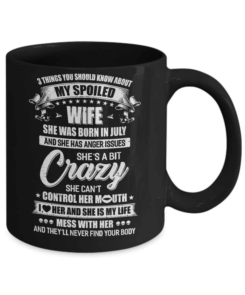 3 Things About My Spoiled Wife July Birthday Gift Mug-Coffee Mug-11oz Mug-Black