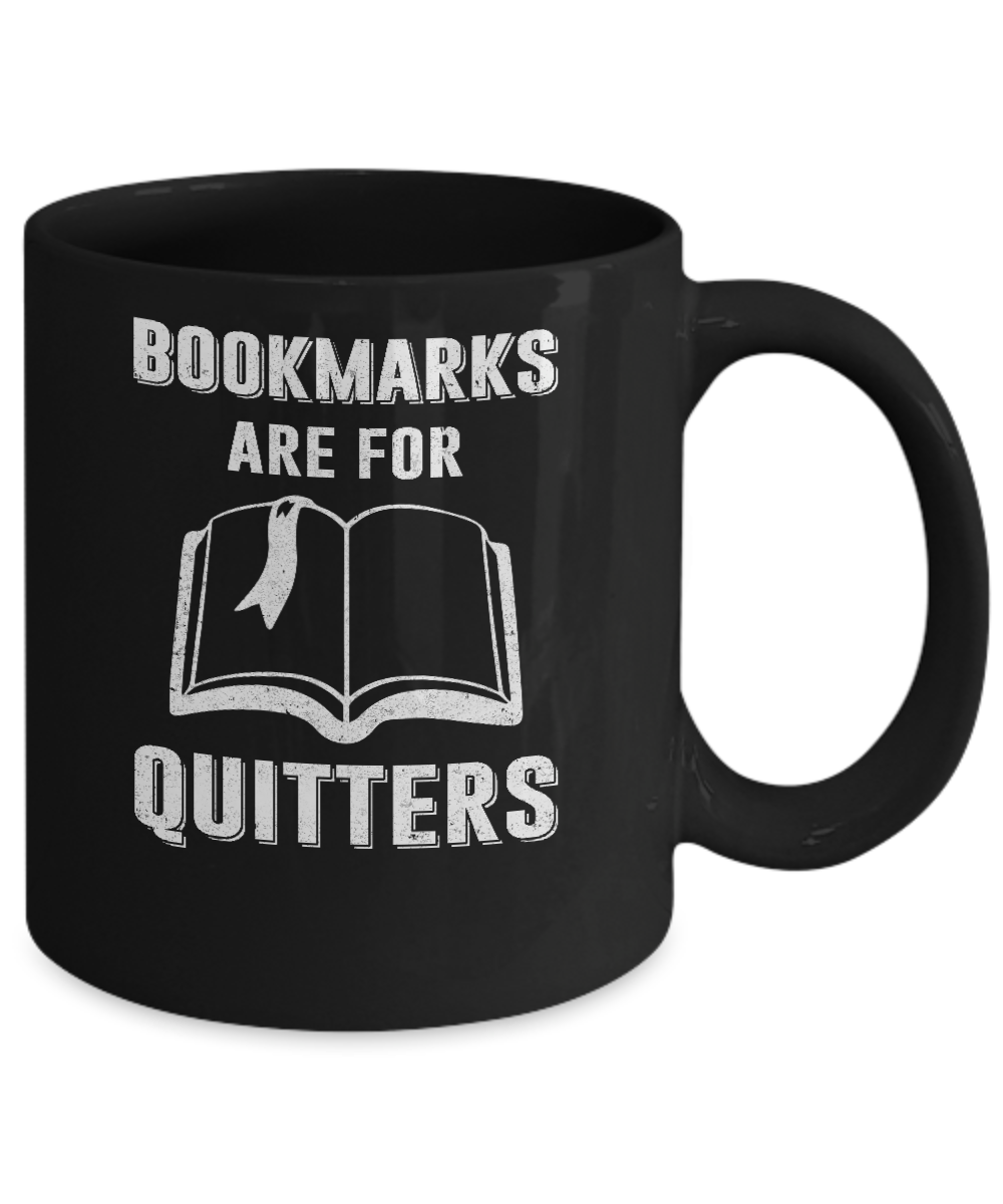 Bookmarks Are For Quitters Funny Bookworm Mug-Coffee Mug-11oz Mug-Black