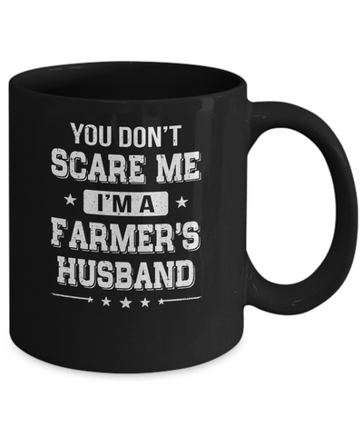 You Don't Scare Me I'm A Farmer's Husband Mug-Coffee Mug-11oz Mug-Black
