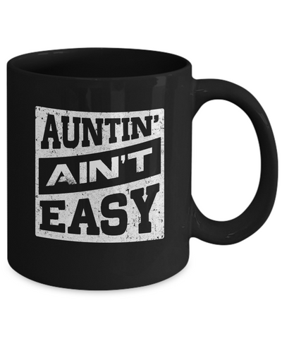 Auntin' Ain't Easy Funny Aunt Mug-Coffee Mug-11oz Mug-Black