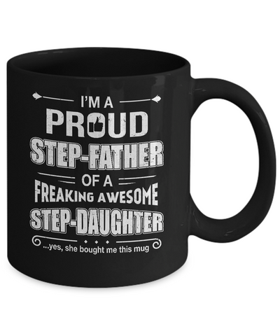 I'm A Proud Step-Father Of Awesome Step-Daughter Fathers Day Mug-Coffee Mug-11oz Mug-Black