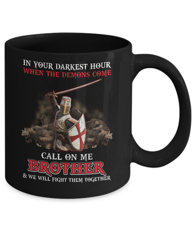 Knight Templar In Your Darkest Hour When The Demons Come Mug-Coffee Mug-11oz Mug-Black