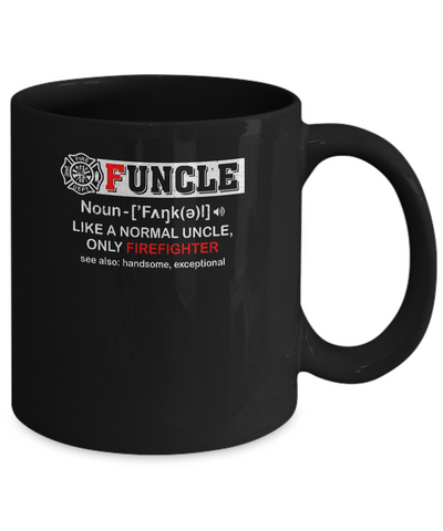 Funcle Like A Normal Uncle Only Firefighter Funny Mug-Coffee Mug-11oz Mug-Black