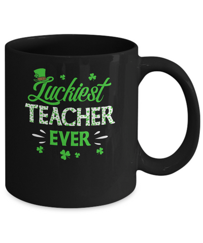 Luckiest Teacher Ever St Patrick's Day Clover Shamrock Gift Mug-Coffee Mug-11oz Mug-Black