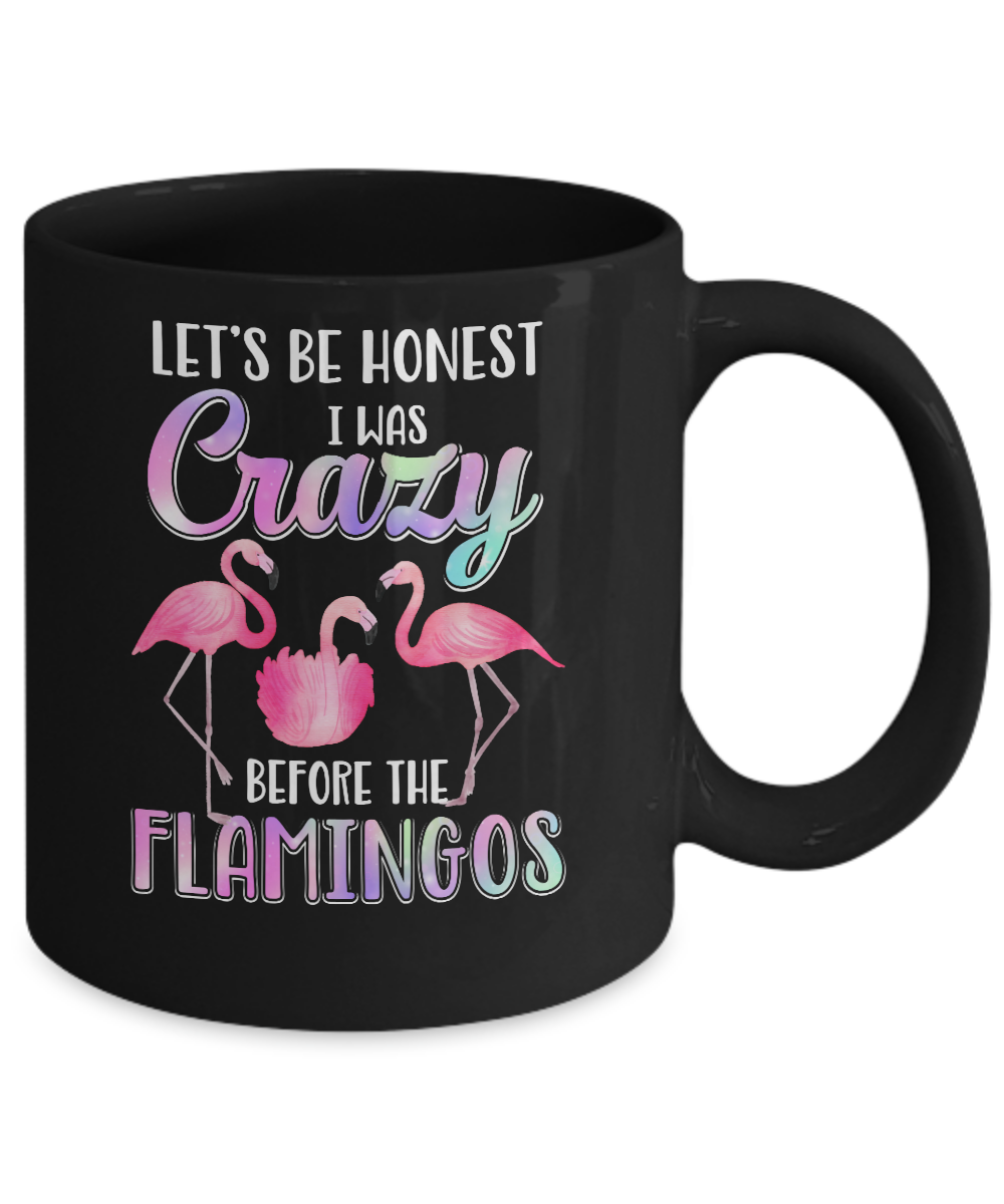 Let's Be Honest I Was Crazy Before The Flamingos Mug-Coffee Mug-11oz Mug-Black