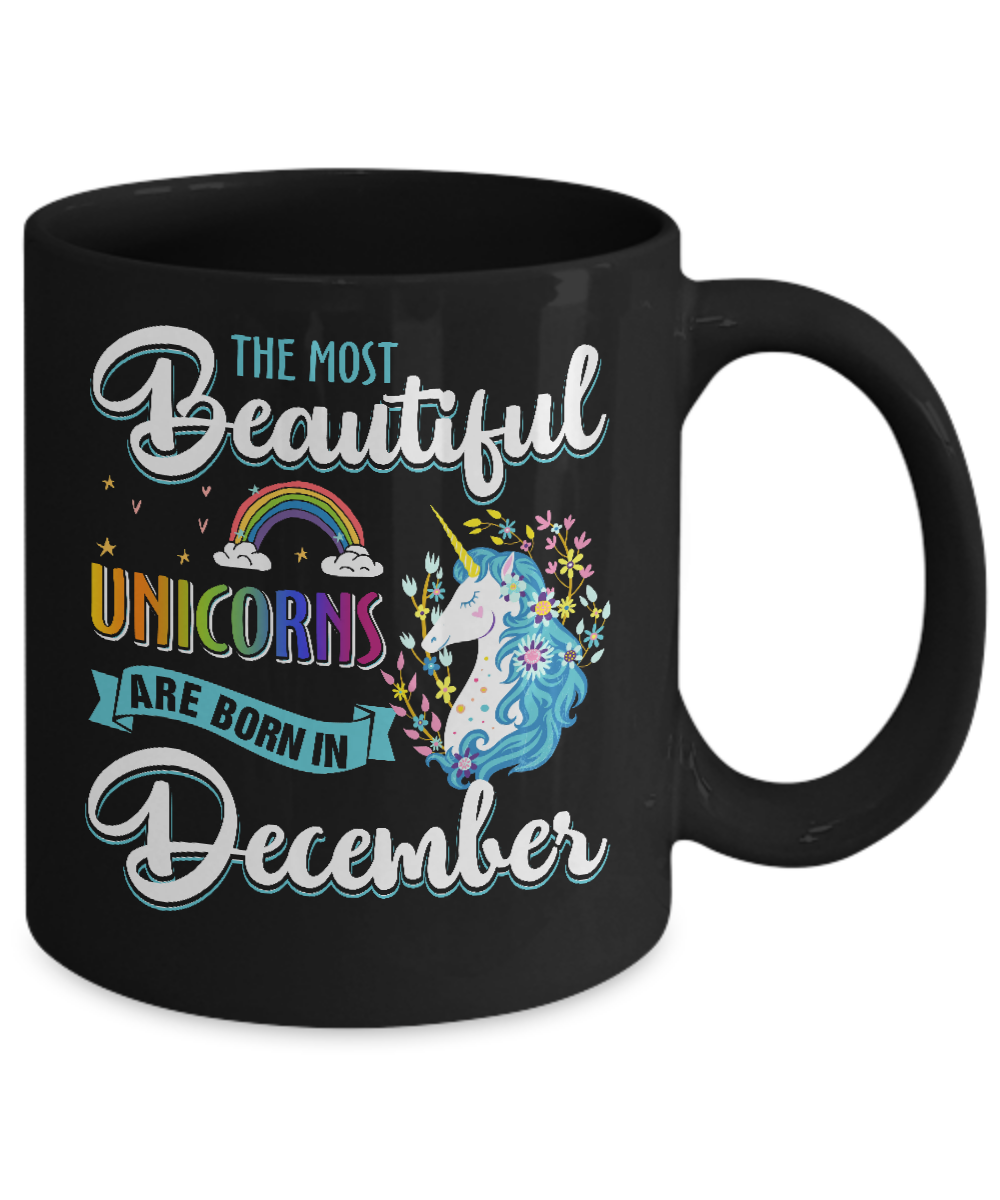 The Most Beautiful Unicorns Are Born In December Birthday Mug-Coffee Mug-11oz Mug-Black