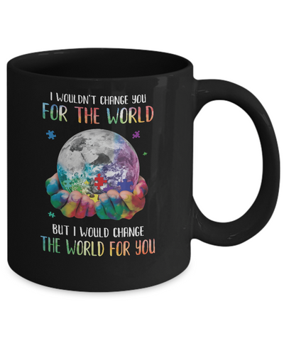 I Would Change The World For You Autism Awareness Mug-Coffee Mug-11oz Mug-Black