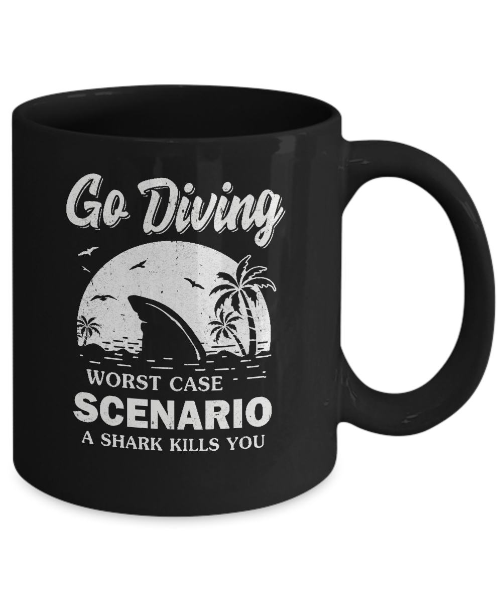 Funny Go Diving Worst Case Scenario A Shark Kills You Mug-Coffee Mug-11oz Mug-Black