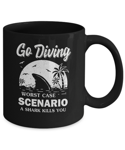 Funny Go Diving Worst Case Scenario A Shark Kills You Mug-Coffee Mug-11oz Mug-Black
