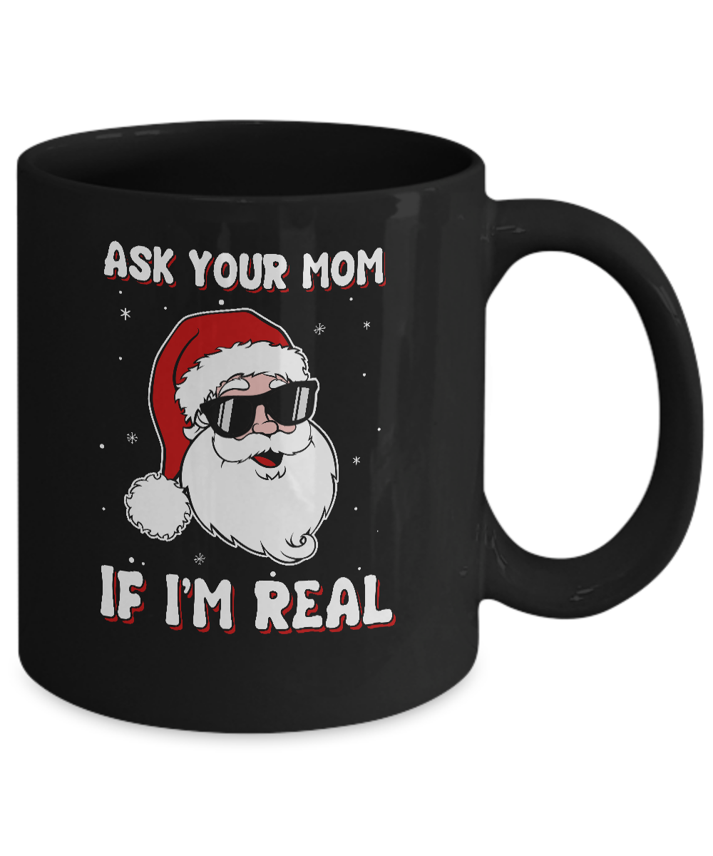 Ask Your Mom If I'm Real Santa Claus Funny Christmas Mug-Coffee Mug-11oz Mug-Black