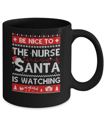Be Nice To The Nurse Santa Is Watching Ugly Sweater Mug-Coffee Mug-11oz Mug-Black