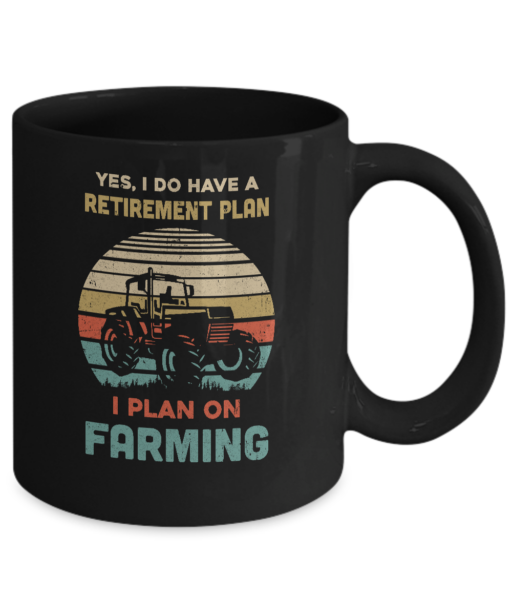 Vintage Yes I Do Have A Retirement Plan On Farming Mug-Coffee Mug-11oz Mug-Black