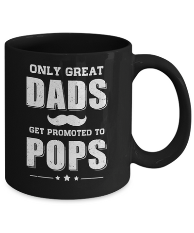 Only Great Dads Get Promoted To Pops Fathers Day Mug-Coffee Mug-11oz Mug-Black