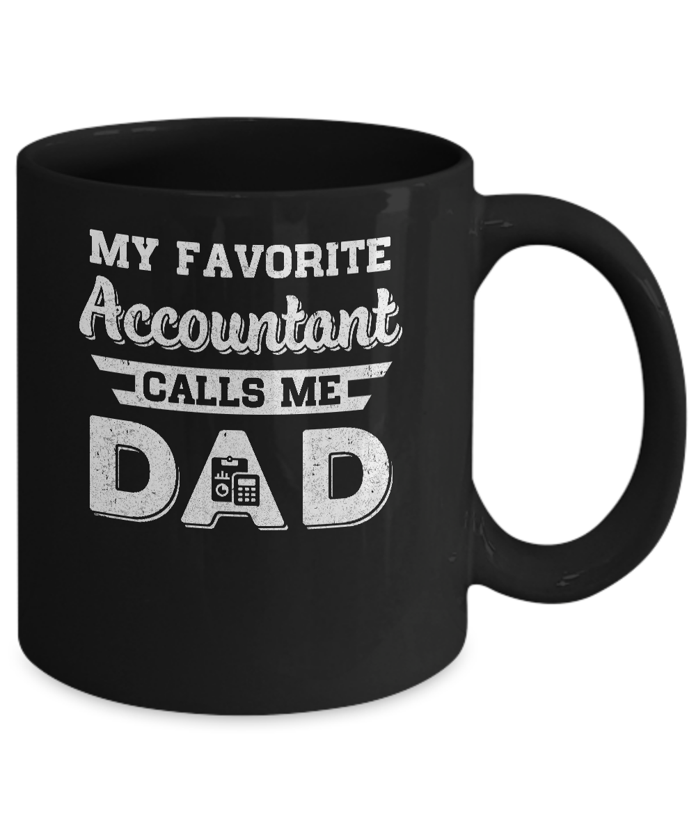 My Favorite Accountant Calls Me Dad Fathers Day Gifts Mug-Coffee Mug-11oz Mug-Black