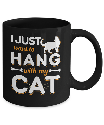 I Just Want To Hang With My Cat Mug-Coffee Mug-11oz Mug-Black