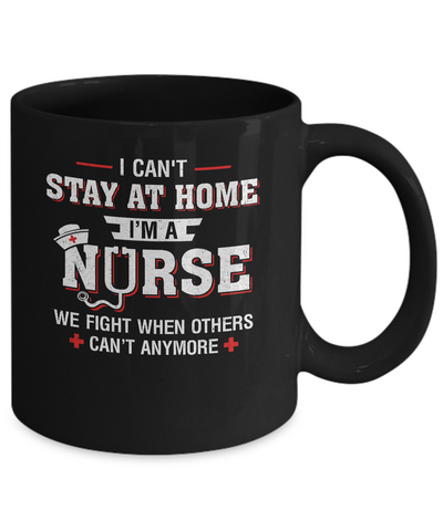 I Can't Stay At Home I'm A Nurse Quarantine Mug-Coffee Mug-11oz Mug-Black