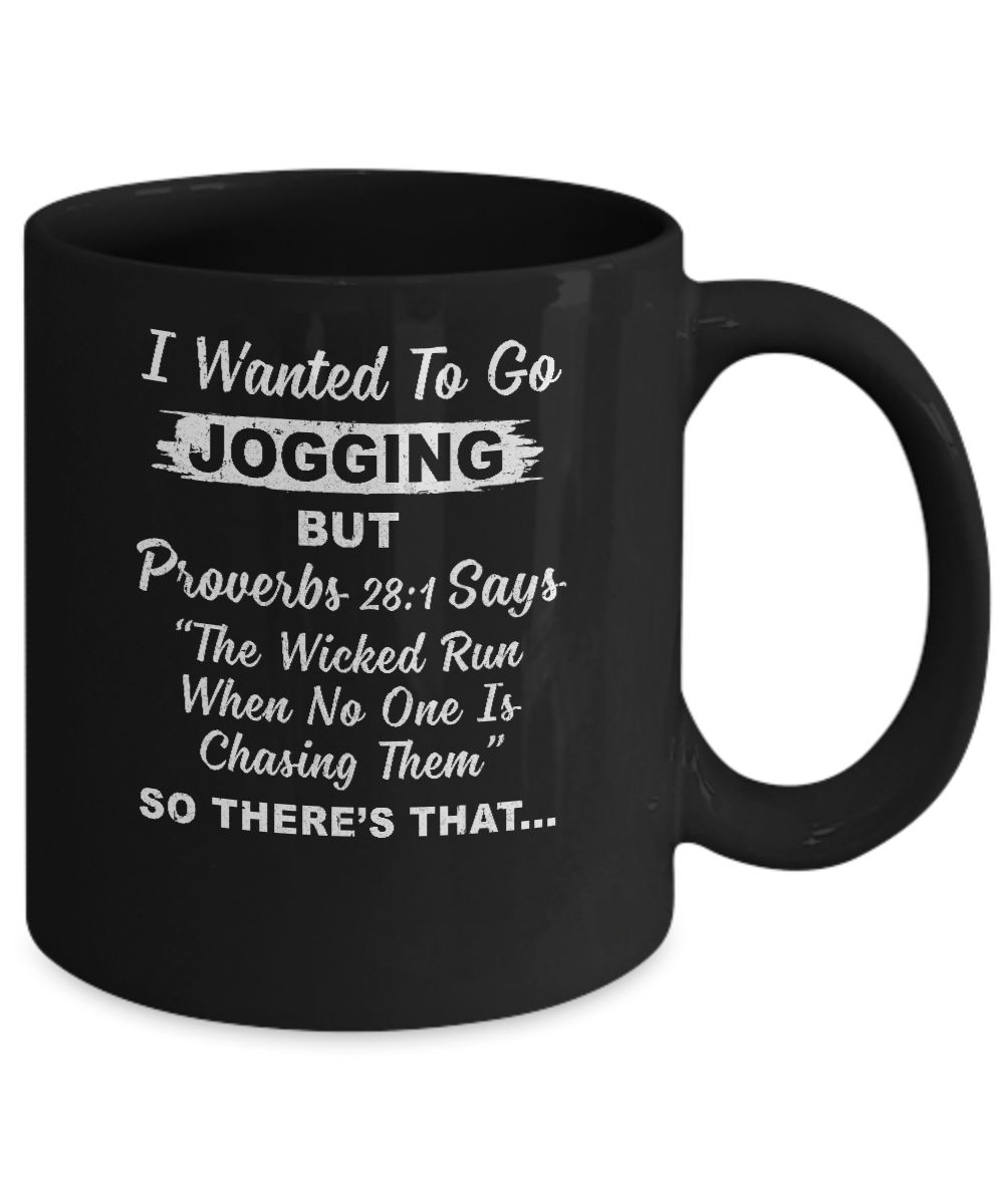 I Wanted To Go Jogging But Proverbs 28:1 Mug-Coffee Mug-11oz Mug-Black